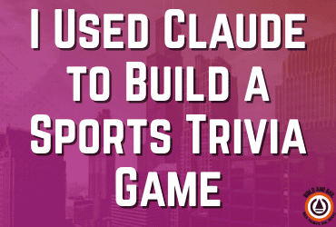 I Used Claude to Plan a Sports Guessing Game, Then Used Claude to Build It i used claude to build a sports trivia game build and bail