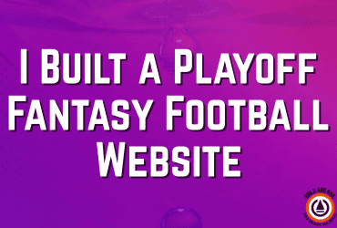 i built a custom playoff fantasy football website build and bail