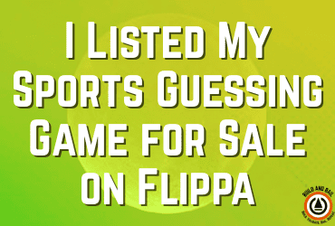 I Listed My Sports Guessing Game for Sale on Flippa i listed my sports guessing game for sale on flippa build and bail