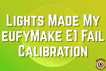 my garage lights made my eufymake e1 fail calibration build and bail